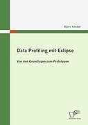 Kartonierter Einband Data Profiling mit Eclipse von Björn Knebel