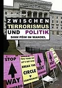 Kartonierter Einband Zwischen Terrorismus und Politik - Sinn Féin im Wandel von Dominic Vogel