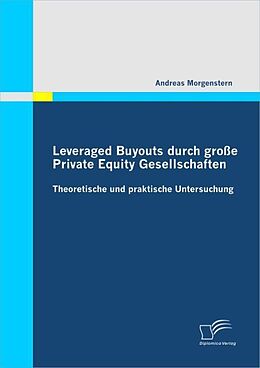 Kartonierter Einband Leveraged Buyouts durch grosse Private Equity Gesellschaften von Andreas Morgenstern