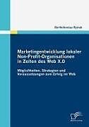 Kartonierter Einband Marketingentwicklung lokaler Non-Profit-Organisationen in Zeiten des Web X.0 von Bartholomäus Rymek