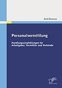 Kartonierter Einband Personalvermittlung: Handlungsempfehlungen für Arbeitgeber, Vermittler und Verbände von Anne Dumrese