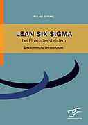 Kartonierter Einband Lean Six Sigma bei Finanzdienstleistern von Roland Schurig