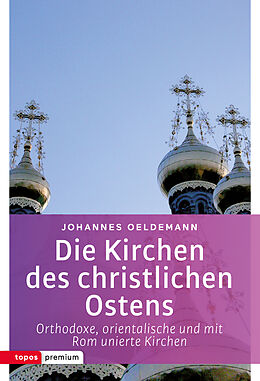 Kartonierter Einband Die Kirchen des christlichen Ostens von Johannes Oeldemann