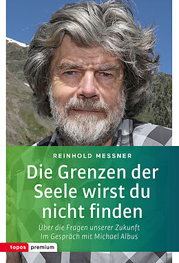Kartonierter Einband Die Grenzen der Seele wirst du nicht finden von Reinhold Messner
