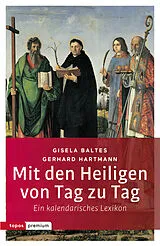 Kartonierter Einband (Kt) Mit den Heiligen von Tag zu Tag von Gerhard Hartmann, Gisela Baltes