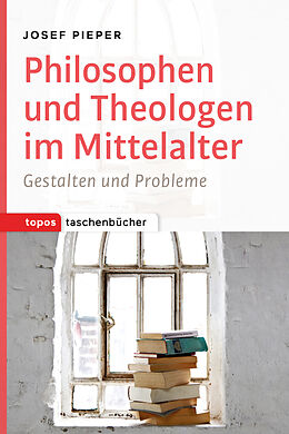Kartonierter Einband Philosophen und Theologen im Mittelalter von Josef Pieper