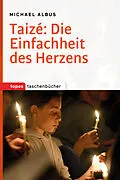E-Book (epub) Taizé: Die Einfachheit des Herzens von Michael Albus