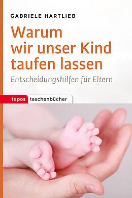 E-Book (epub) Warum wir unser Kind taufen lassen von Gabriele Hartlieb