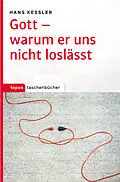 E-Book (epub) Gott  warum er uns nicht loslässt von Hans Kessler
