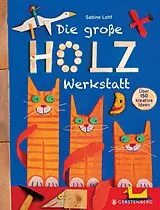 Kartonierter Einband (Kt) Die große Holzwerkstatt von Sabine Lohf