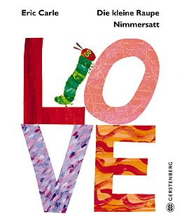 Fester Einband Die kleine Raupe Nimmersatt - LOVE von Eric Carle
