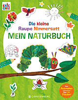 Fester Einband Die kleine Raupe Nimmersatt - Mein Naturbuch von Eric Carle