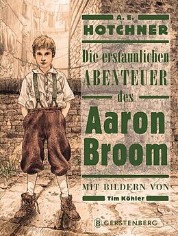 Fester Einband Die erstaunlichen Abenteuer des Aaron Broom von A. E. Hotchner