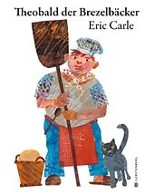Fester Einband Theobald der Brezelbäcker von Eric Carle