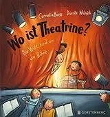 Fester Einband Wo ist Theatrine? von Cornelia Boese