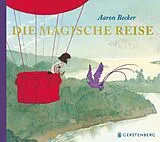 Fester Einband Die magische Reise von Aaron Becker