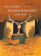 Fester Einband Ich will kein Eichhörnchen mehr sein von Olivier Tallec