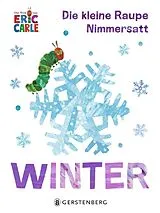 Pappband Die kleine Raupe Nimmersatt - Winter von Eric Carle