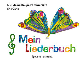 Fester Einband Die kleine Raupe Nimmersatt - Mein Liederbuch von Eric Carle