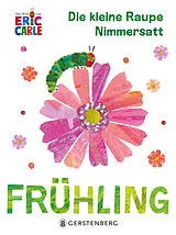 Pappband Die kleine Raupe Nimmersatt - Frühling von Eric Carle
