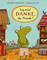 Fester Einband Sag mal DANKE, du Frosch! von Werner Holzwarth