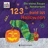 Pappband Die kleine Raupe Nimmersatt - 1, 2, 3 ... bald ist Halloween von Eric Carle