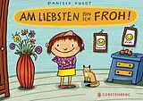Pappband Am liebsten bin ich froh! von Daniela Kulot