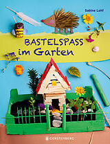 Kartonierter Einband Bastelspaß im Garten von Sabine Lohf