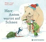 Fester Einband Herr Anton wartet auf Schnee von Philip C. Stead