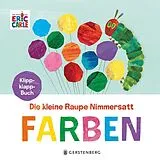 Pappband, unzerreissbar (PpU) Die kleine Raupe Nimmersatt - Farben von Eric Carle