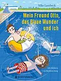 E-Book (epub) Mein Freund Otto, das Blaue Wunder und ich von Silke Lambeck