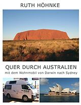 Kartonierter Einband Quer durch Australien - mit dem Wohnmobil von Darwin nach Sydney von Ruth Höhnke