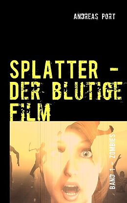 Kartonierter Einband Splatter - Der blutige Film von Andreas Port