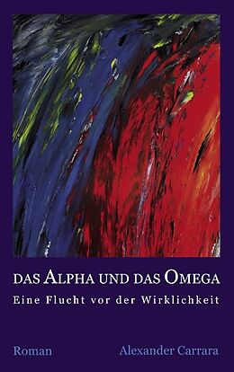 Kartonierter Einband Das Alpha und das Omega von Alexander Carrara