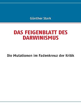 Kartonierter Einband Das Feigenblatt des Darwinismus von Günther Stark