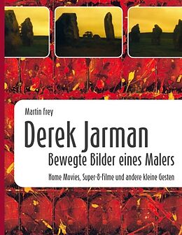 Fester Einband Derek Jarman - Bewegte Bilder eines Malers von Martin Frey