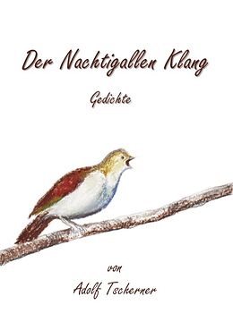 Kartonierter Einband Der Nachtigallen Klang von Adolf Tscherner