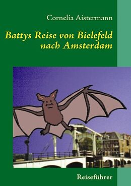 Kartonierter Einband Battys Reise von Bielefeld nach Amsterdam von Cornelia Aistermann