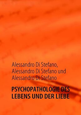 Kartonierter Einband Psychopathologie des Lebens und der Liebe von Alessandro DiStefano