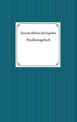 Kartonierter Einband Brasilientagebuch von Estevão Ribeiro do Espinho