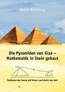 Kartonierter Einband Die Pyramiden von Giza - Mathematik in Stein gebaut von Armin Wirsching