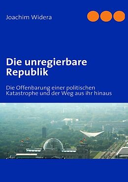 Kartonierter Einband Die unregierbare Republik von Joachim Widera