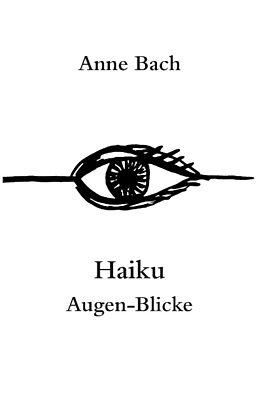 Kartonierter Einband Haiku Augen-Blicke von Anne Bach