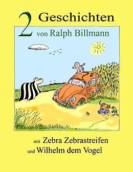 Kartonierter Einband Zwei Geschichten mit Zebra Zebrastreifen und Wilhelm dem Vogel von Ralph Billmann