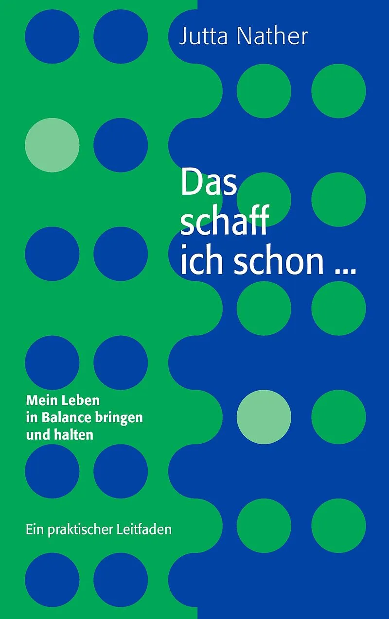 Das schaff ich schon ... Mein Leben in Balance bringen und halten