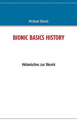 Kartonierter Einband BIONIC BASICS HISTORY von Michael Dienst
