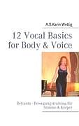 Karin Wettig Notenblätter 12 Vocal Basics for Body and Voice (dt)