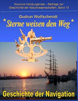 Kartonierter Einband Sterne weisen den Weg - Geschichte der Navigation von Gudrun Wolfschmidt