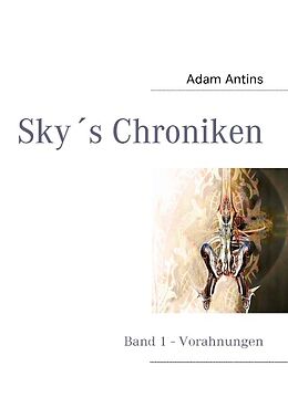 Kartonierter Einband Sky's Chroniken von Adam Antins