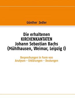 Kartonierter Einband Die erhaltenen Kirchenkantaten Johann Sebastian Bachs (Mühlhausen, Weimar, Leipzig I) von Günther Zedler